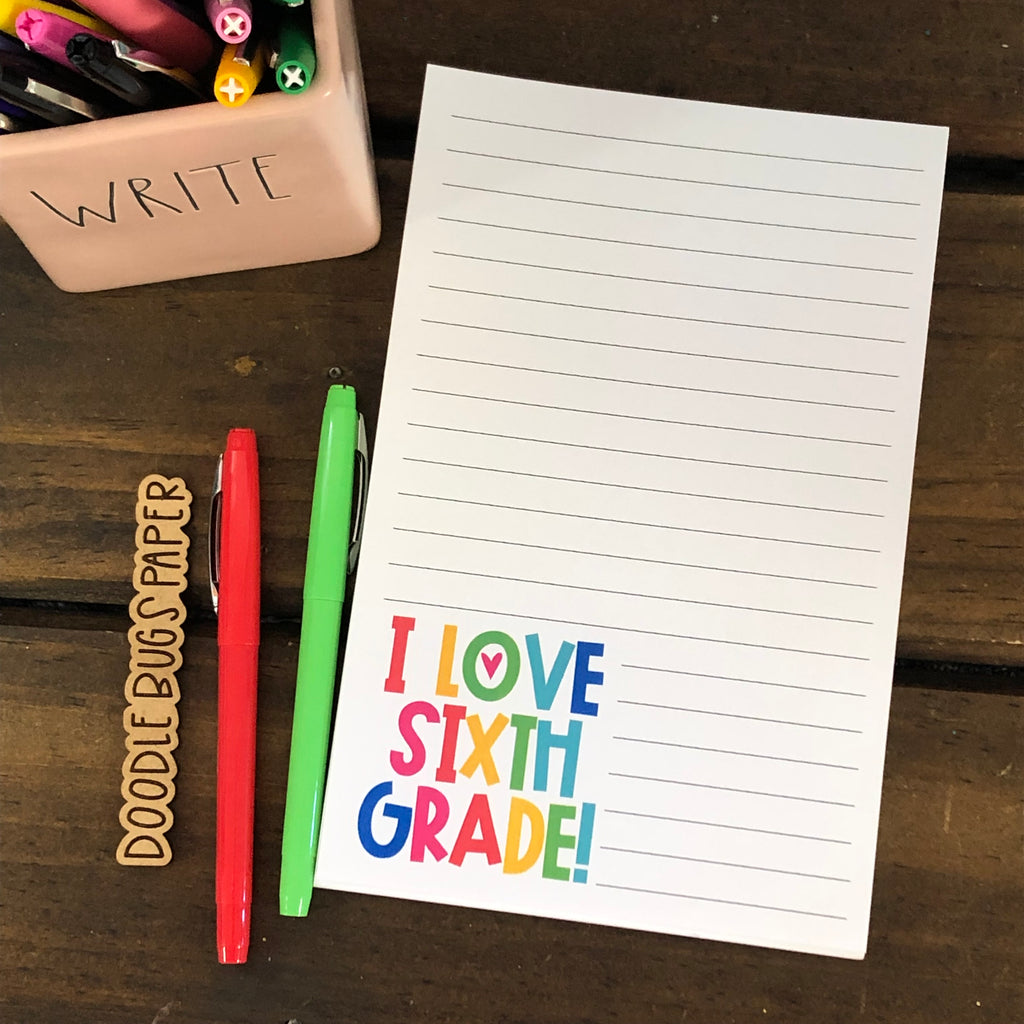 I Love Sixth Grade Notepad – DoodleBugsPaper