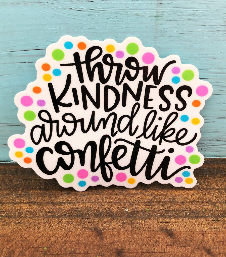 Throw Kindness Vinyl Waterproof Sticker – DoodleBugsPaper